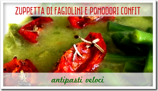 Zuppetta di Fagiolini e Pomodori Confit - Antipasti Veloci