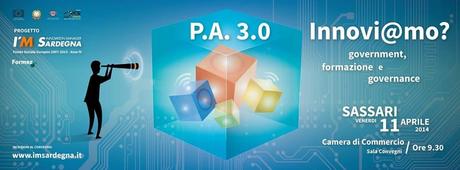 “P.A. 3.0: Innovi@mo? Government, formazione e governance” Sassari 11 Aprile 2014