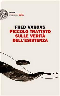 Piccolo trattato sulle verità dell’esistenza / Fred Vargas