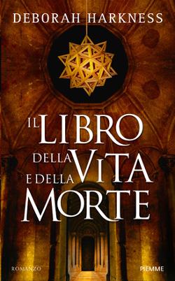  Il libro della vita e della morte di Deborah Harkness - All Souls Trilogy 1