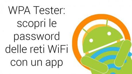 wpa tester 600x337 WPA Tester: scopri le password delle reti WiFi con un app guide  