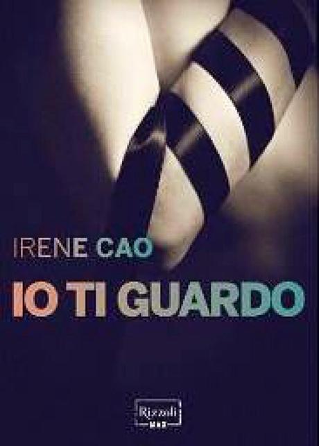 Le letture della Fenice - RECENSIONE - Io ti guardo di Irene Cao