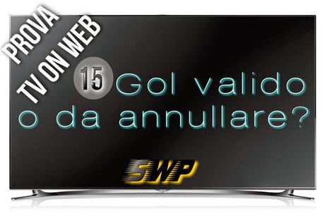 Prova Tv on web 15: gol da annullare?