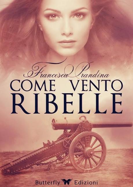 Anteprima: Come vento ribelle di Francesca Prandina