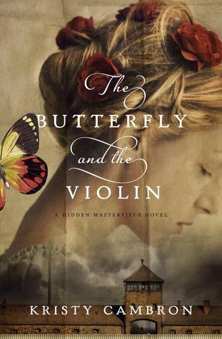 COVER LOVER #28: The Butterfly and the Violin (Hidden Masterpiece, #1) by Kristy Cambron