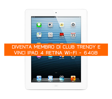 Tutti i membi di Club Trendy hanno la possibilità di vincere un iPad 4 questo aprile.