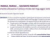 PAROLE, PAROLE SOLTANTO PAROLE? cambiamento attraverso lâutilizzo mirato linguaggio verbale DESTINATARI: Assistenti Sociali Operatori Sociali, cura dello studiorosipaonessa, Lecco, 27/28 settembre 2014