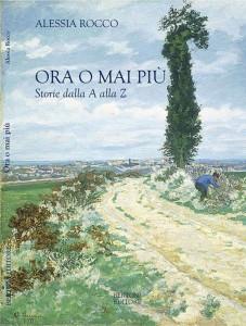 Ora o mai più, storie dalla A alla Z di Rocco Alessia