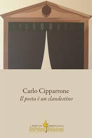 Carlo Cipparrone, Il poeta è un clandestino