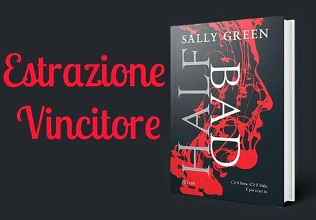 Estrazione Vinciotre: Half Bad di Sally Green