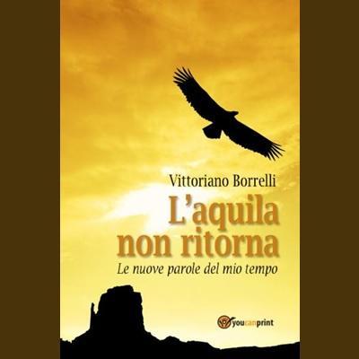 `L`aquila non ritorna` di Vittoriano Borrelli, pubblicato da youcanprint.