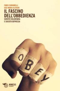 Fabio Ciaramelli – Ugo Maria Ulivieri, Il fascino dell’obbedienza. Servitù volontaria e società depressa