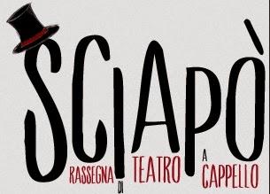 COMUNICATI: SCIAPÒ | RASSEGNA DI TEATRO A CAPPELLO | TEATRO TOR DI NONA