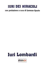 Iuri dei miracoli di Iuri Lombardi - Un testo geniale ed evocatore