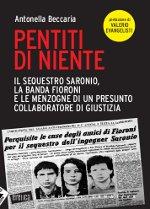 Pentiti di niente. Milano, 14 aprile 1975, l’ingegnere è stato rapito. Il sequestro e l’omicidio di Carlo Saronio