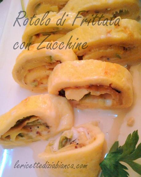 Rotolo di Frittata con Zucchine