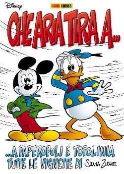 Che aria tira a… Paperopoli e Topolinia – Tutte le vignette di Silvia Ziche (Ziche) Topolino Silvia Ziche Paperino Panini Comics Disney Italia 