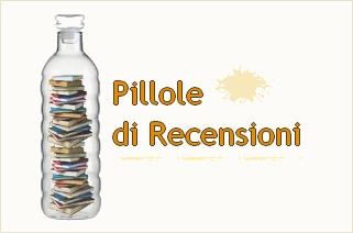 Pillole di Recensioni #1