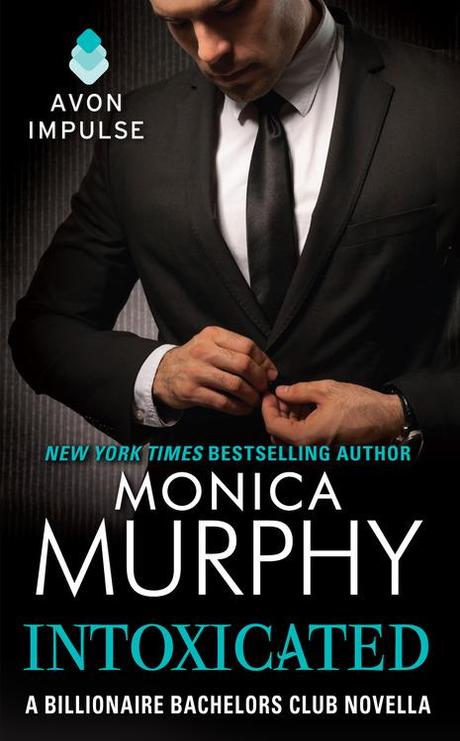 COVER REVEAL: Intoxicated (The Billionaire Bachelors Club #3,5) by Monica Murphy