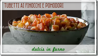 Tubetti ai Finocchi e Pomodori - Dulcis in Furno