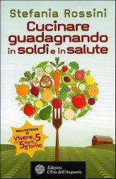 Cucinare Guadagnando in Soldi e in Salute - Libro