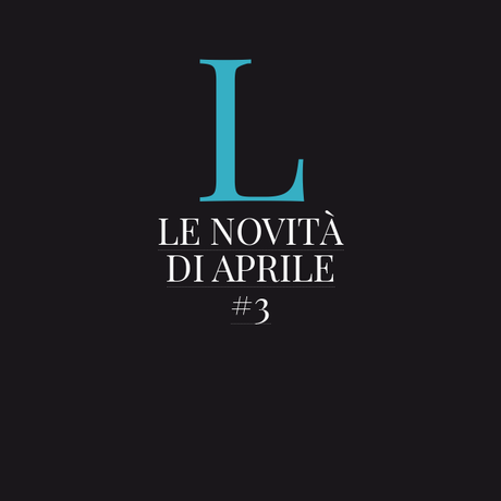 Le novità di Aprile #3