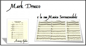 Intervista di Alessia Mocci al compositore Mark Drusco: la nuova corrente musicale Armony Haiku