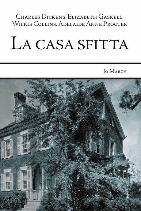 LA CASA SFITTA di Dickens, Gaskell, Collins e Procter