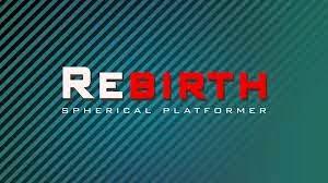 Rebirth: spherical platformer | Le vostre capacità di enigmisti saranno messe a dura prova!