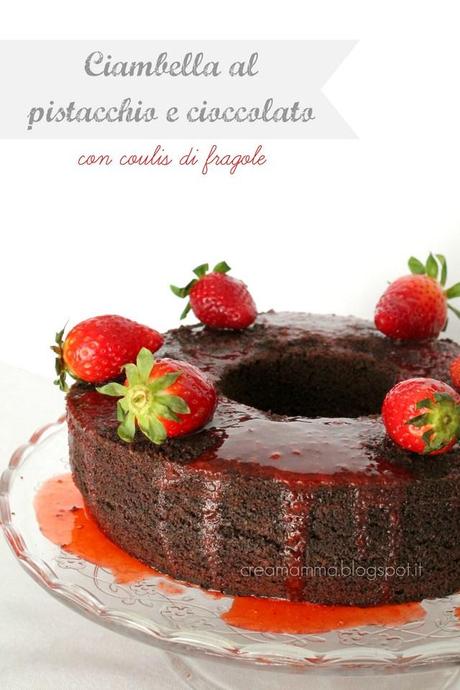 Ciambella al pistacchio e cioccolato con coulis di fragole