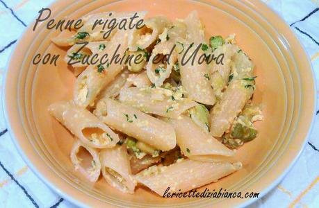 Penne rigate con Zucchine ed Uova