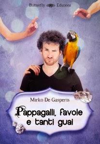 Pappagalli, favole e tanti guai…Mirko De GasperisButterfl...