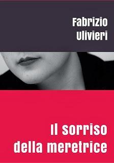 Il sorriso della meretricedi Fabrizio UlivieriIl romanzoM... Il sorriso della meretricedi Fabrizio UlivieriIl romanzoM...