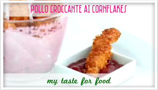 Pollo Croccante ai Cornflakes - My Taste of Food