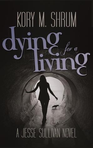  SHRUM KORY M.: Dying for a Living - Jesse Sullivan #1