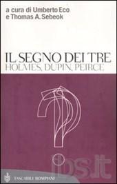 [Approfondimenti tematici] Il segno dei tre, Holmes, Dupin, Pierce a cura di Umberto Eco, Thomas A. Sebeok