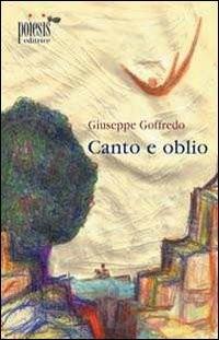 Canto e oblìo di Giuseppe Goffredo (Poiesis editrice)