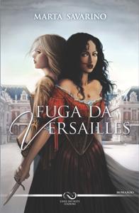 FUGA DA VERSAILLES di Marta Savarino (ed. Linee Infinite)