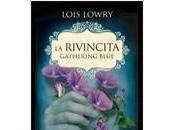 Anteprima: rivincita. Gathering blue. Lois Lowry
