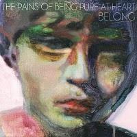 THE PAINS OF BEING PURE AT HEART - Belong