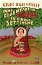 Come diventare un Buddha in cinque settimane di G. C. Giacobbe