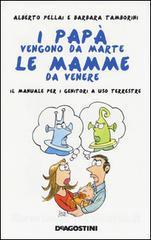 I papà vengono da Marte, le mamme da Venere. Il manuale per i genitori a uso terrestre