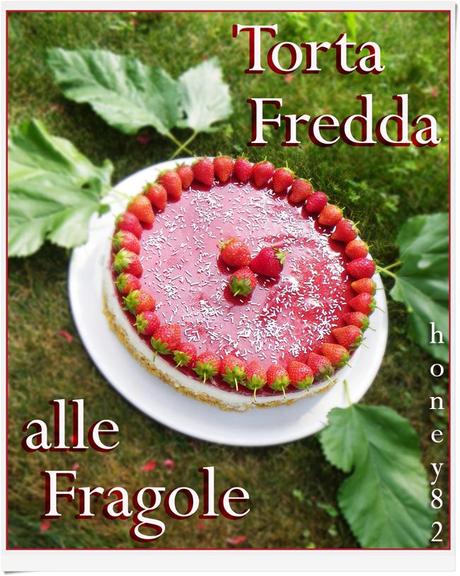 TORTA FREDDA ALLE FRAGOLE