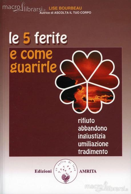 LE CINQUE FERITE E COME GUARIRLE di Lise Bourbeau