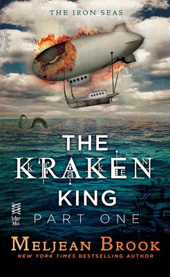 The Kraken King Part I: The Kraken King and the Scribbling Spinster by Meljean Brook