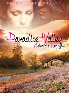 Paradise valley - gelosia e orgoglio di Patrizia Ines Roggero