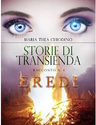 Storie di Transienda racconto n.1 Eredi - Maria Thea Chiodino