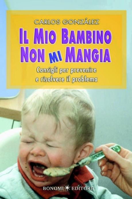 Biblio Mamma: Il mio bambino non mi mangia di Carlos Gonzalez