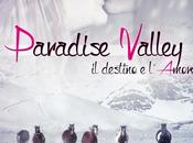 SEGNALAZIONE nuovo romanzo Patriza Ines Roggero Paradise Valley destino l'amore" prima puntata un'avvincente trilogia