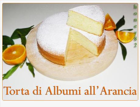 TORTA DI ALBUMI ALL'ARANCIA